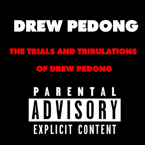 THE TRIALS AND TRIBULATIONS OF DREW PEDONG artwork