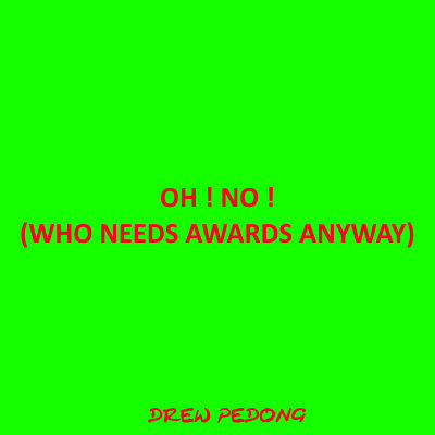 OH ! NO ! (WHO NEEDS AWARDS ANYWAY) artwork