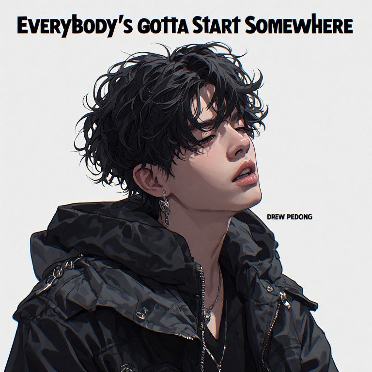 EVERYBODY'S GOTTA START SOMEWHERE artwork